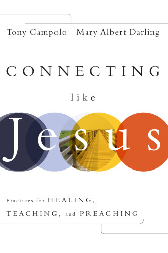 Connecting Like Jesus: Practices for Healing, Teaching, and Preaching