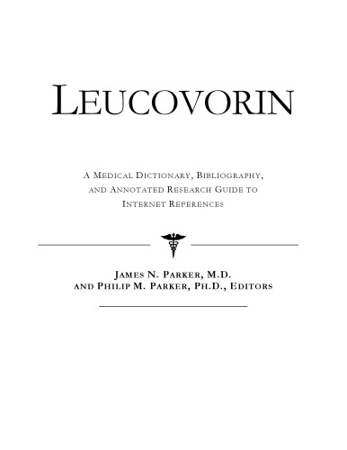 Leucovorin - A Medical Dictionary, Bibliography, and Annotated Research Guide to Internet References