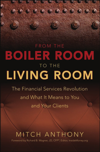 From the Boiler Room to the Living Room: The Financial Services Revolution and What it Means to You and Your Clients