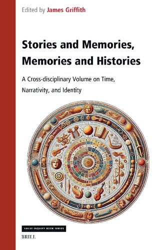 Stories and Memories, Memories and Histories: A Cross-disciplinary Volume on Time, Narrativity, and Identity