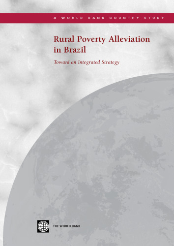 Rural Poverty Alleviation in Brazil: Toward an Integrated Strategy (World Bank Country Study)