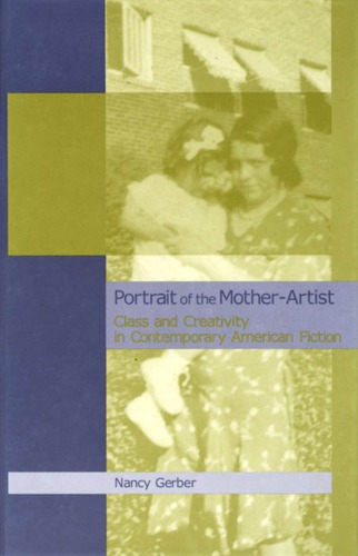 Portrait of the Mother-Artist: Class and Creativity in Contemporary American Fiction