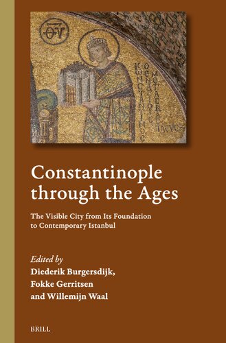 Constantinople through the Ages: The Visible City from Its Foundation to Contemporary Istanbul