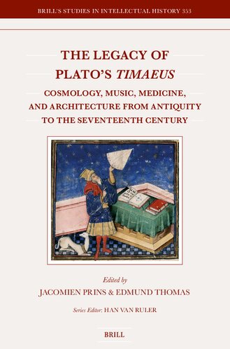 The Legacy of Plato's Timaeus: Cosmology, Music, Medicine, and Architecture from Antiquity to the Seventeenth Century