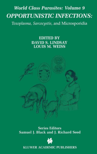 Opportunistic Infections: Toxoplasma, Sarcocystis, and Microsporidia (World Class Parasites)
