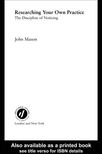 Researching Your Own Practice: The Discipline of Noticing