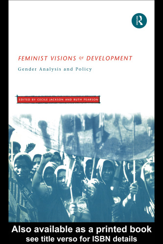 Feminist Visions of Development: Gender Analysis and Policy (Routledge Studies in Development Economics)