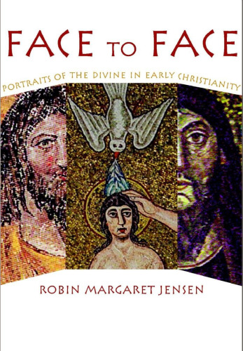 Face to Face: Portraits of the Divine in Early Christianity