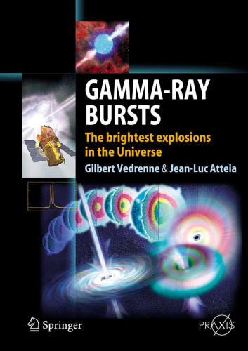 Gamma-Ray Bursts: The brightest explosions in the Universe (Springer Praxis Books   Astronomy and Planetary Sciences)