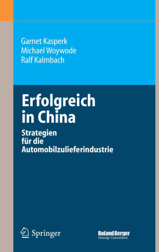 Erfolgreich in China: Strategien fur die Automobilzulieferindustrie (German Edition)