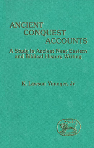 Ancient Conquest Accounts: A Study in Ancient Near Eastern and Biblical History Writing (JSOTSup)