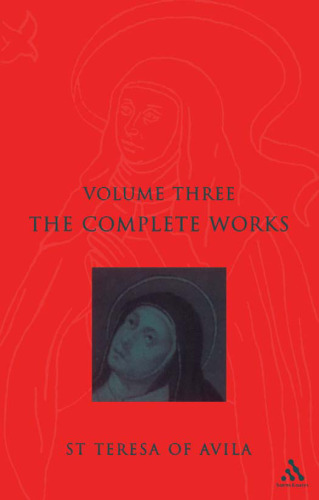 Complete Works St. Teresa of Avila, Vol. 3