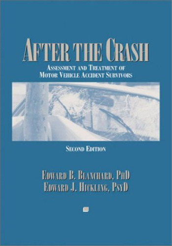 After the Crash: Psychological Assessment and Treatment of Survivors of Motor Vehicle Accidents