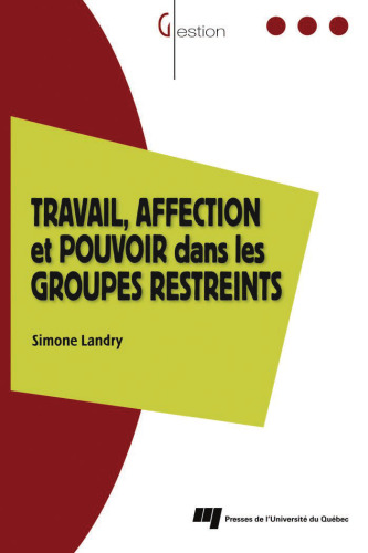 Travail, affection et pouvoir dans les groupes restreints (French Edition)