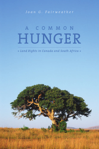 A Common Hunger: Land Rights in Canada And South Africa (Missing Voices Series)