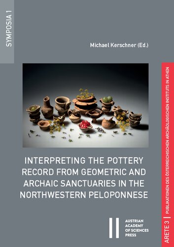 Interpreting the Pottery Record from Geometric and Archaic Sanctuaries in the Northwestern Peloponnese: Proceedings of the International Online Symposium, November 5-6, 2020