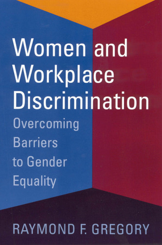 Women and Workplace Discrimination: Overcoming Barriers to Gender Equality