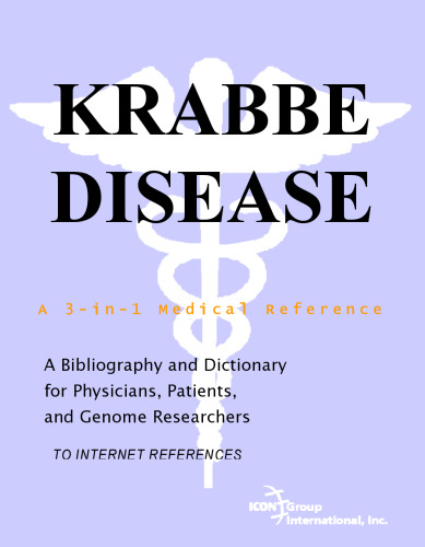 Krabbe Disease - A Bibliography and Dictionary for Physicians, Patients, and Genome Researchers