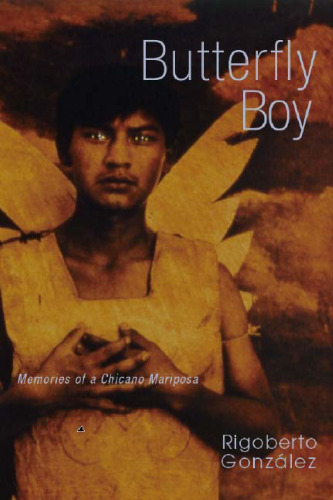 Butterfly Boy: Memories of a Chicano Mariposa (Writing in Latinidad)