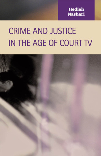 Crime and Justice in the Age of Court TV (Criminal Justice (Lfb Scholarly Publishing Llc).)