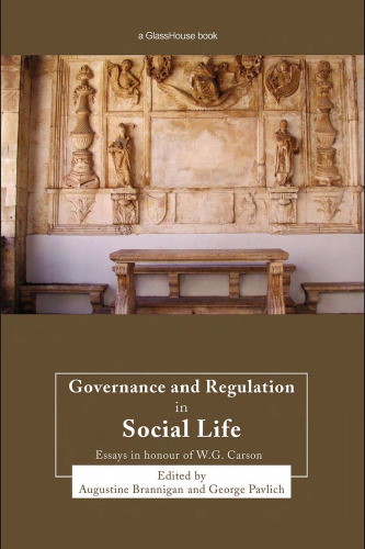 Governance and REgulation in Social Life: Essay in Honour of  W.G. Carson: Governance and Regulation in Social Life