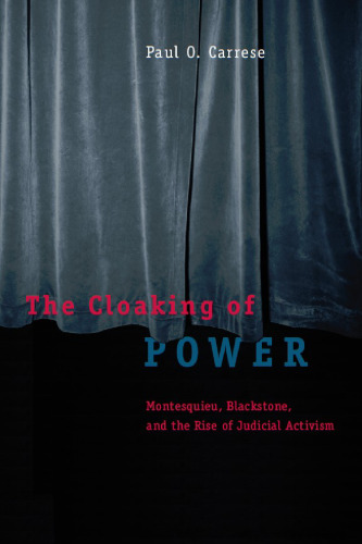 The Cloaking of Power: Montesquieu, Blackstone, and the Rise of Judicial Activism