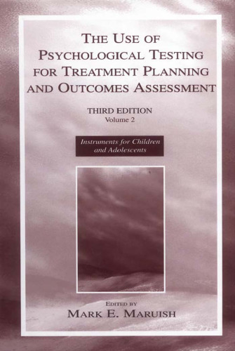 The Use of Psychological Testing for Treatment Planning and Outcomes Assessment: Volume 2: Instruments for Children and Adolescents (The Use of Psychological ... Planning and Outcomes Assessment, Volume 2)