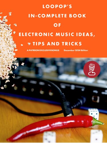 Loopop's In-Complete Book of Electronic Music Ideas, Tips and Tricks