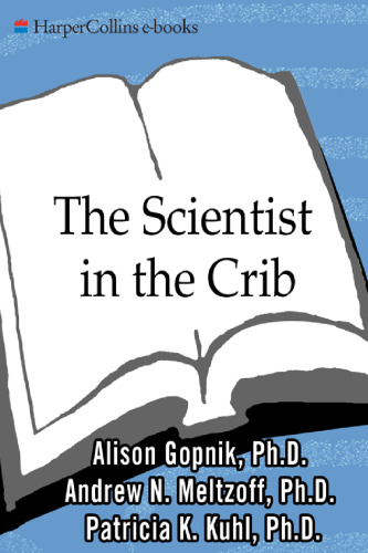 The Scientist in the Crib: What Early Learning Tells Us About the Mind