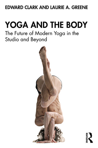 Yoga and The Body; The Future of Modern Yoga in the Studio and Beyond