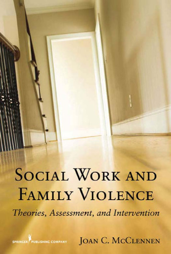 Social Work and Family Violence: Theories, Assessment, and Intervention