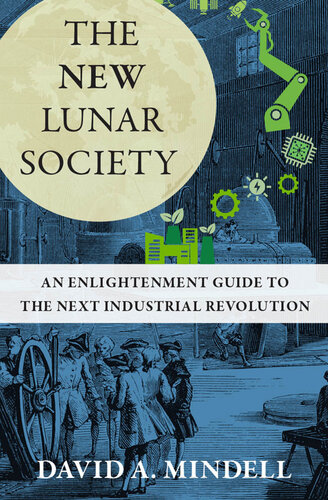 The New Lunar Society : An Enlightenment Guide to the Next Industrial Revolution