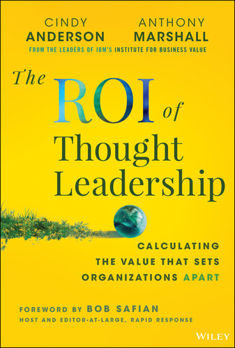 The ROI of Thought Leadership : Calculating The Value that sets organizations Apart