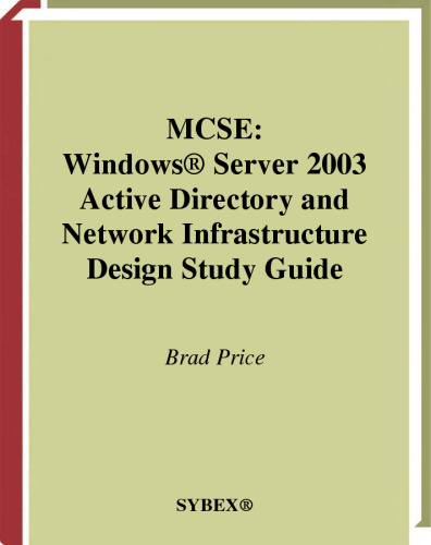 MCSE: Windows Server 2003 Active Directory and Network Infrastructure Design Study Guide (70-297)