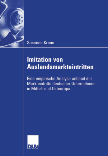 Imitation von Auslandsmarkteintritten: Eine empirische Analyse anhand der Markteintritte deutscher Unternehmen in Mittel- und Osteuropa