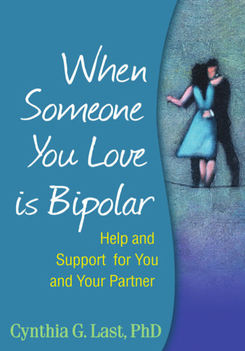 When Someone You Love Is Bipolar: Help and Support for You and Your Partner