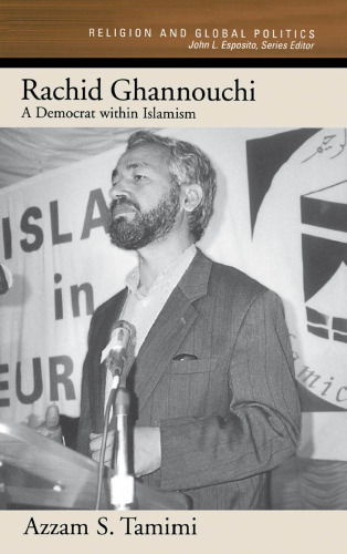 Rachid Ghannouchi: A Democrat within Islamism (Religion and Global Politics)