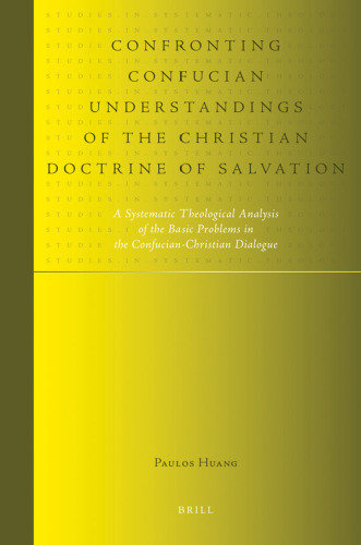 Confronting Confucian Understandings of the Christian Doctrine of Salvation (Studies in Systematic Theology)