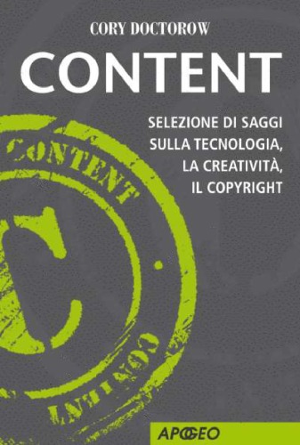 Content: Selezione di saggi sulla tecnologia, la creativita, il copyright