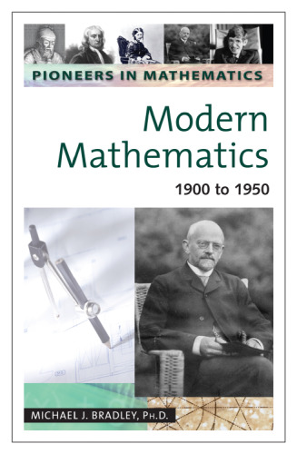 Modern Mathematics: 1900 to 1950 (Pioneers in Mathematics, Volume 4)