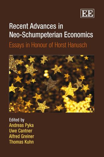 Recent Advances in Neo-schumpeterian Economics: Essays in Honour of Horst Hanusch