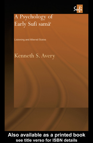 A Psychology of Early Sufi Sama : Listening and Altered States (Routledgecurzon Sufi Series)