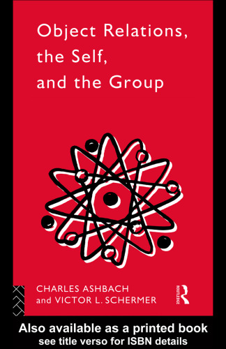 Object Relations, the Self and the Group (International Library of Group Psychotherapy and Group Processes)