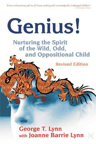 Genius!: Nurturing the Spirit of the Wild, Odd, And Oppositional Child