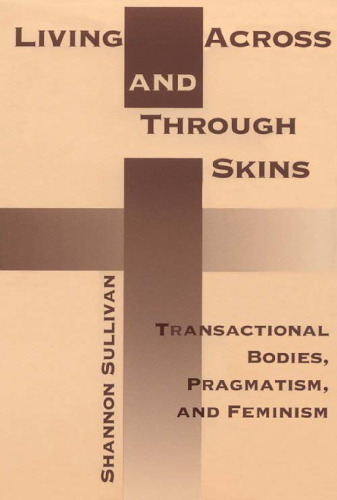 Living Across and Through Skins: Transactional Bodies, Pragmatism, and Feminism