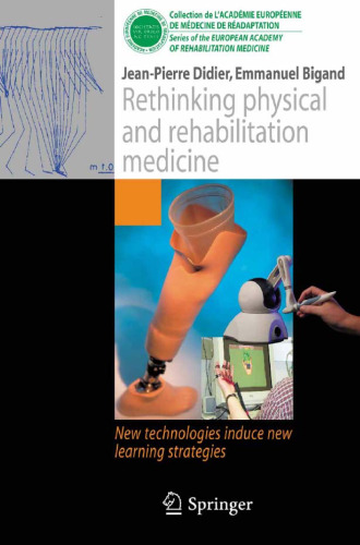 Rethinking physical and rehabilitation medicine: New technologies induce new learning strategies (Collection de L'Academie Europeenne de Medecine de Readaptation)