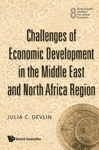 Challenges of Economic Development in the Middle East and North Africa Region (World Science Studies in International Economics)