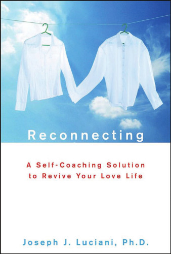 Reconnecting: A Self-Coaching Solution to Revive Your Love Life