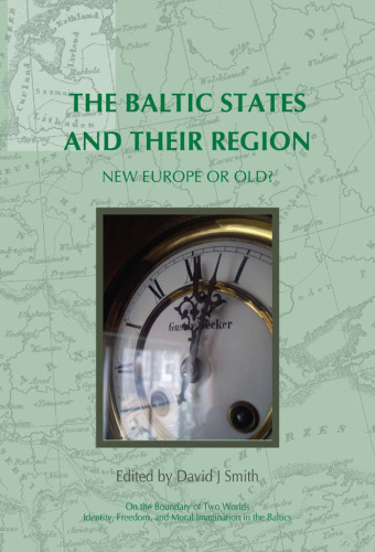 The Baltic States and their Region: New Europe or Old? (On the Boundary of Two Worlds: Identity, Freedom, and Moral Imagination in the Baltics 3) (On the ... Freedom, & Moral Imagination in the Baltics)