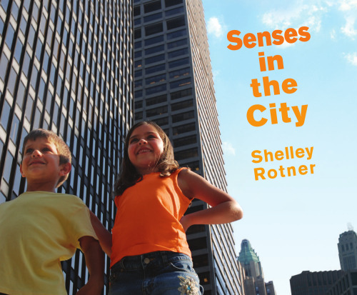 Senses in the City (Shelley Rotner's Early Childhood Library)